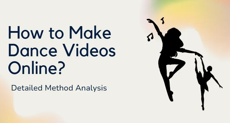AI Dance Video Generator: How to Make Dance Videos Online?