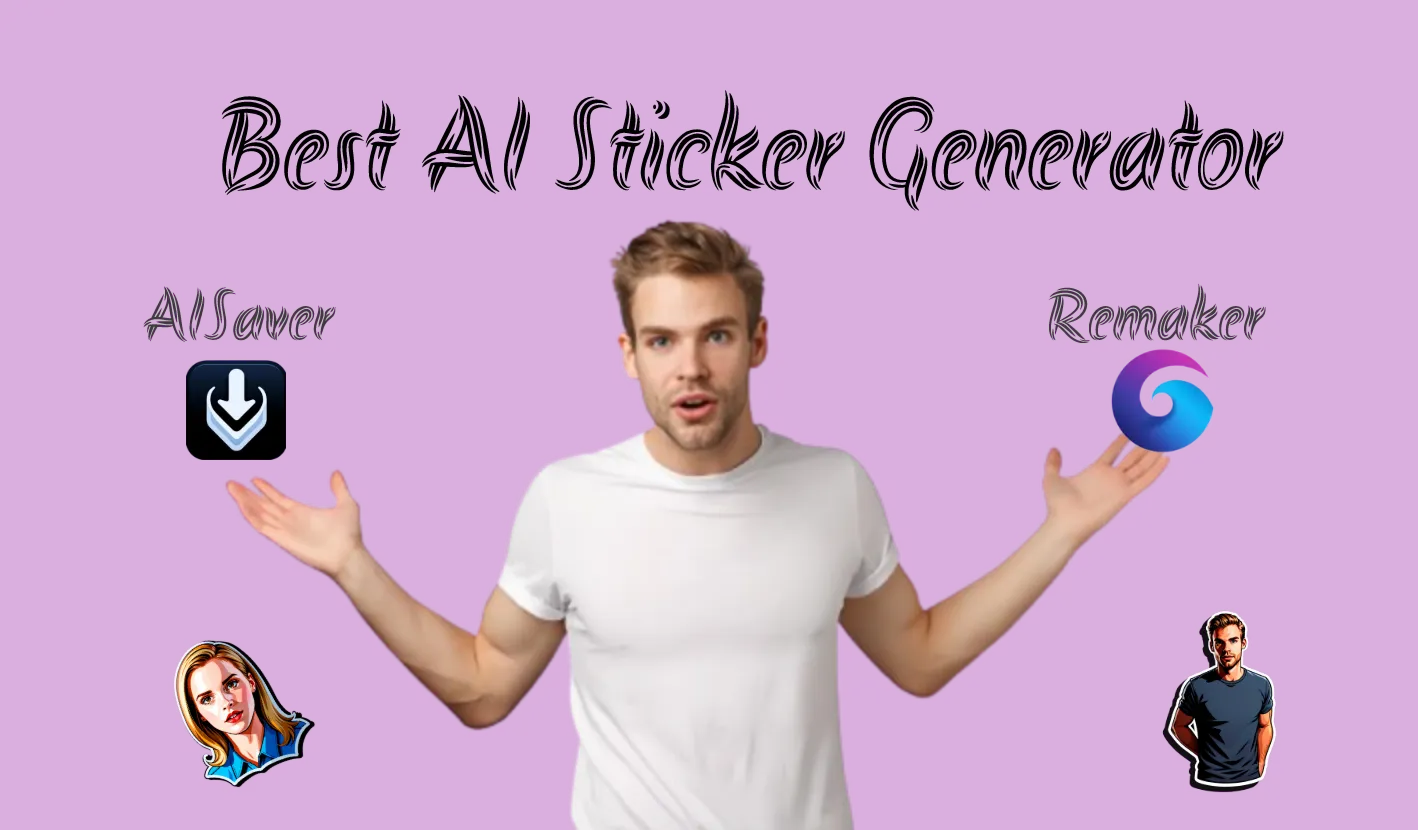 AISaver VS Remaker: Which is Best AI Sticker Generator