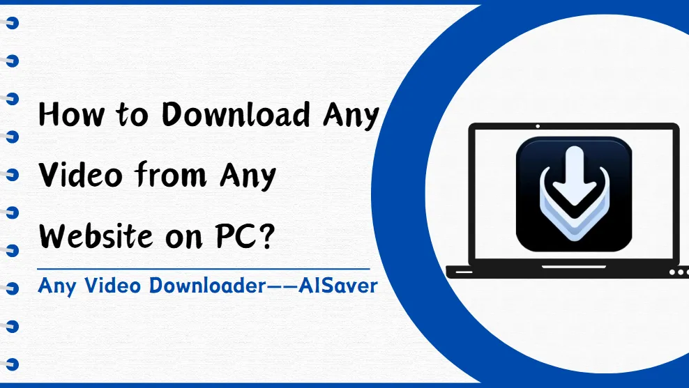 How to Download Any Video from Any Website on PC?