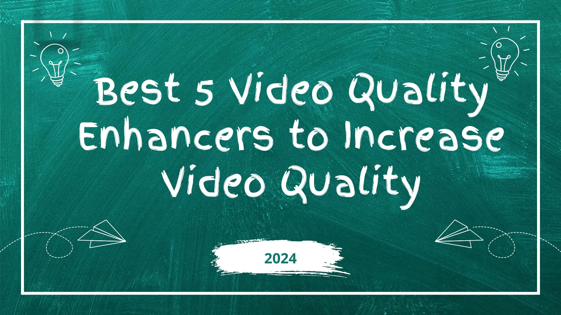 Best 5 Video Quality Enhancers to Increase Video Quality