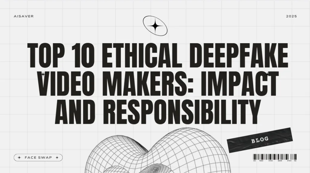 Top 10 Ethical Deepfake Video Makers