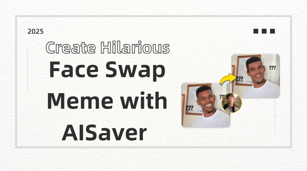 How to Create Hilarious Face Swap Meme with AISaver