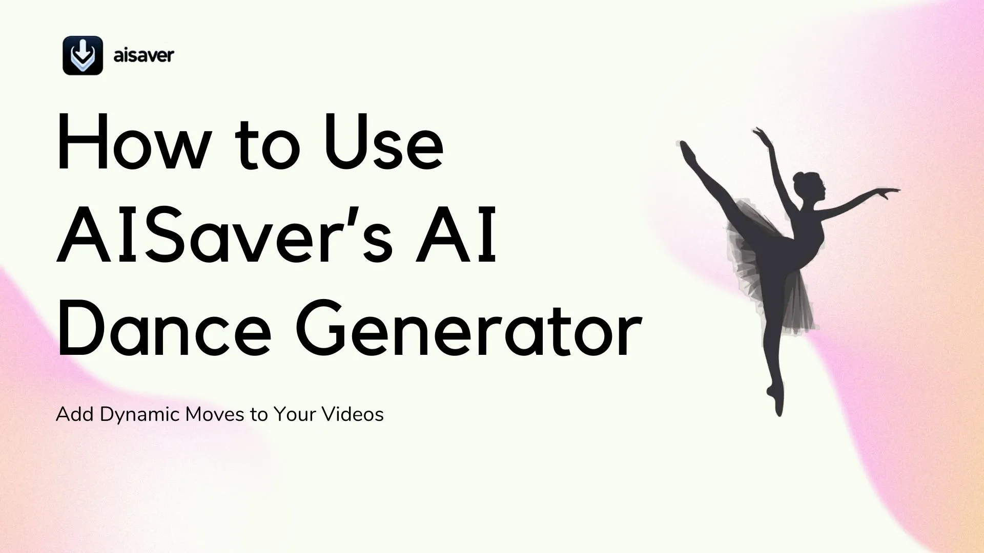 How to Use AISaver’s AI Dance Generator: Add Dynamic Moves to Your Videos