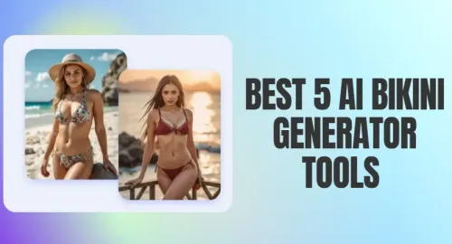 Best 5 AI Bikini Generator Tools You Should Try